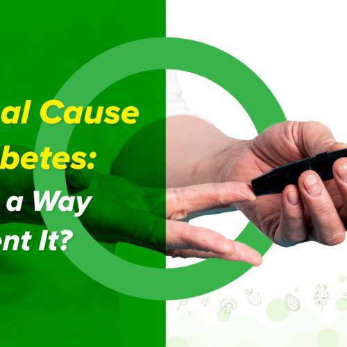 The Real Cause for Diabetes: Is There a Way to Prevent It?